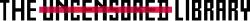 The Uncensored Library